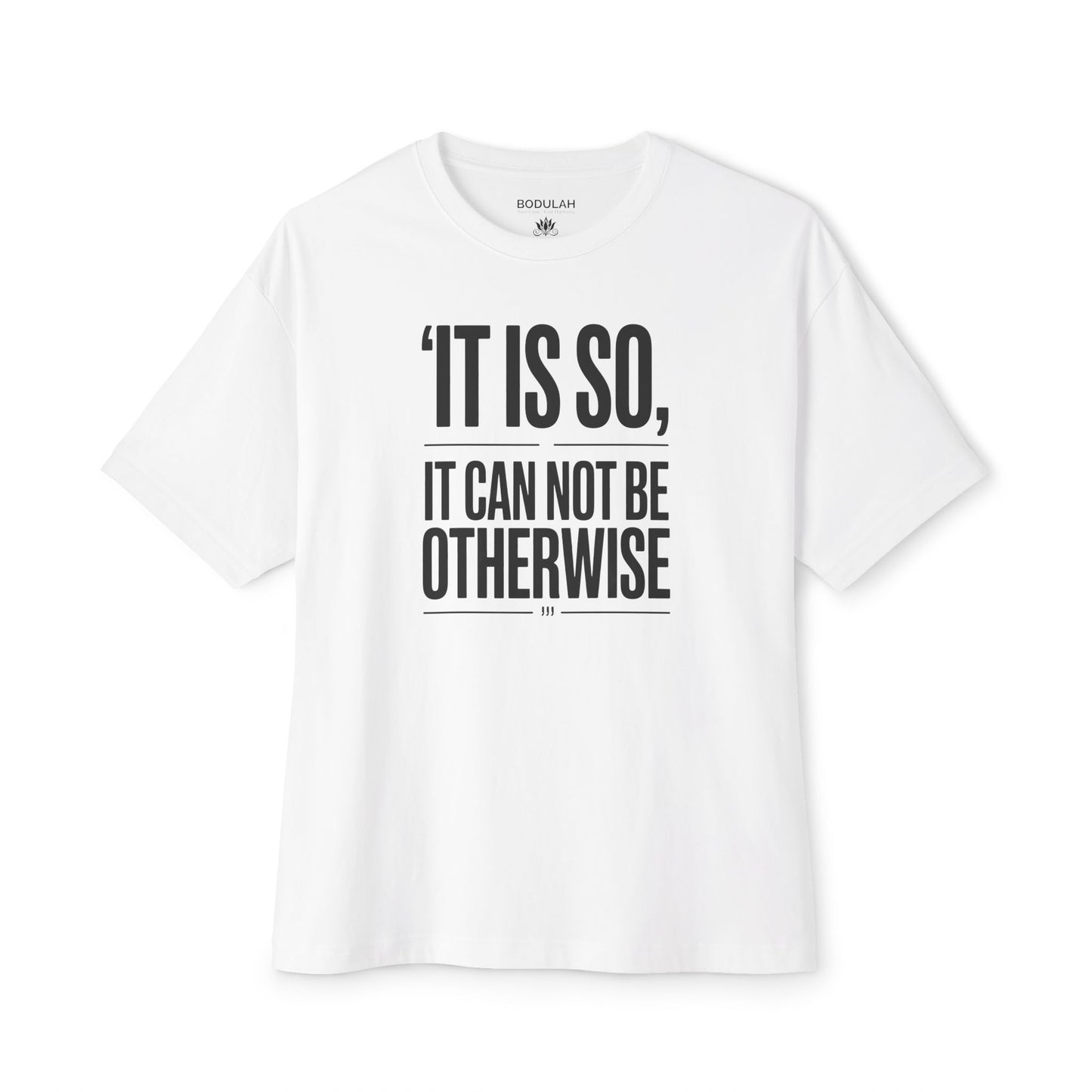Kismet Oversized T-Shirt – “It Is So, It Can Not Be Otherwise” Quote Tee
