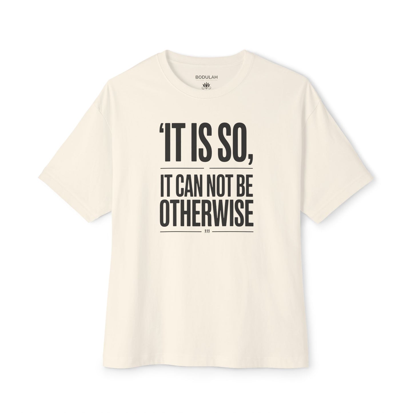 Kismet Oversized T-Shirt – “It Is So, It Can Not Be Otherwise” Quote Tee