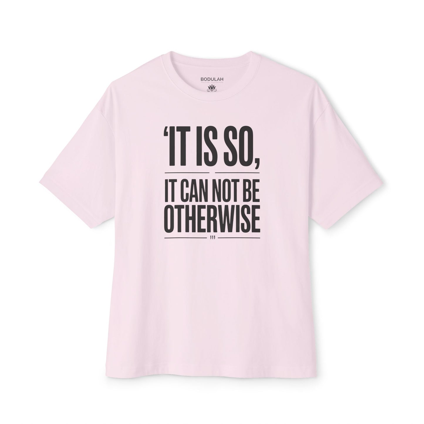 Kismet Oversized T-Shirt – “It Is So, It Can Not Be Otherwise” Quote Tee